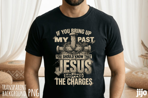 Faith Jesus Dropped Charges PNG: T-Shirt Designs