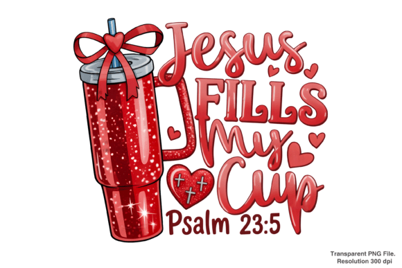 Jesus Fills My Cup PNG: Bible Verse Design for T-Shirt Designs