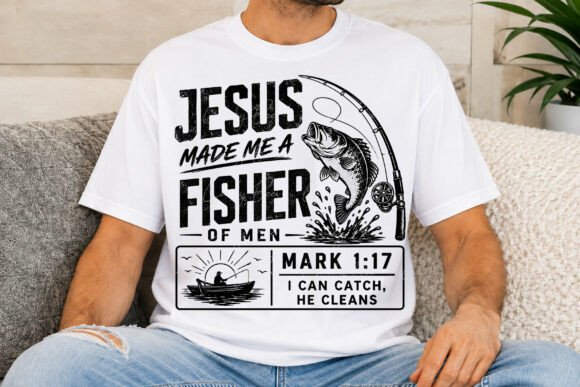 Jesus Made Me a Fisher of Men PNG: T-Shirt Designs